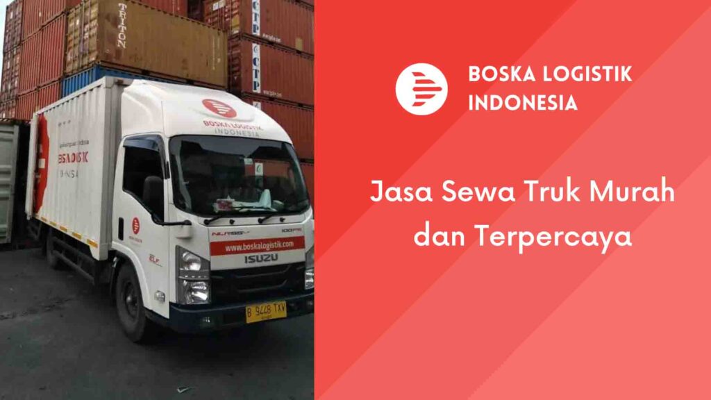 Jasa Sewa Truk Murah dan Pilihan Terpercaya Boska Logistik