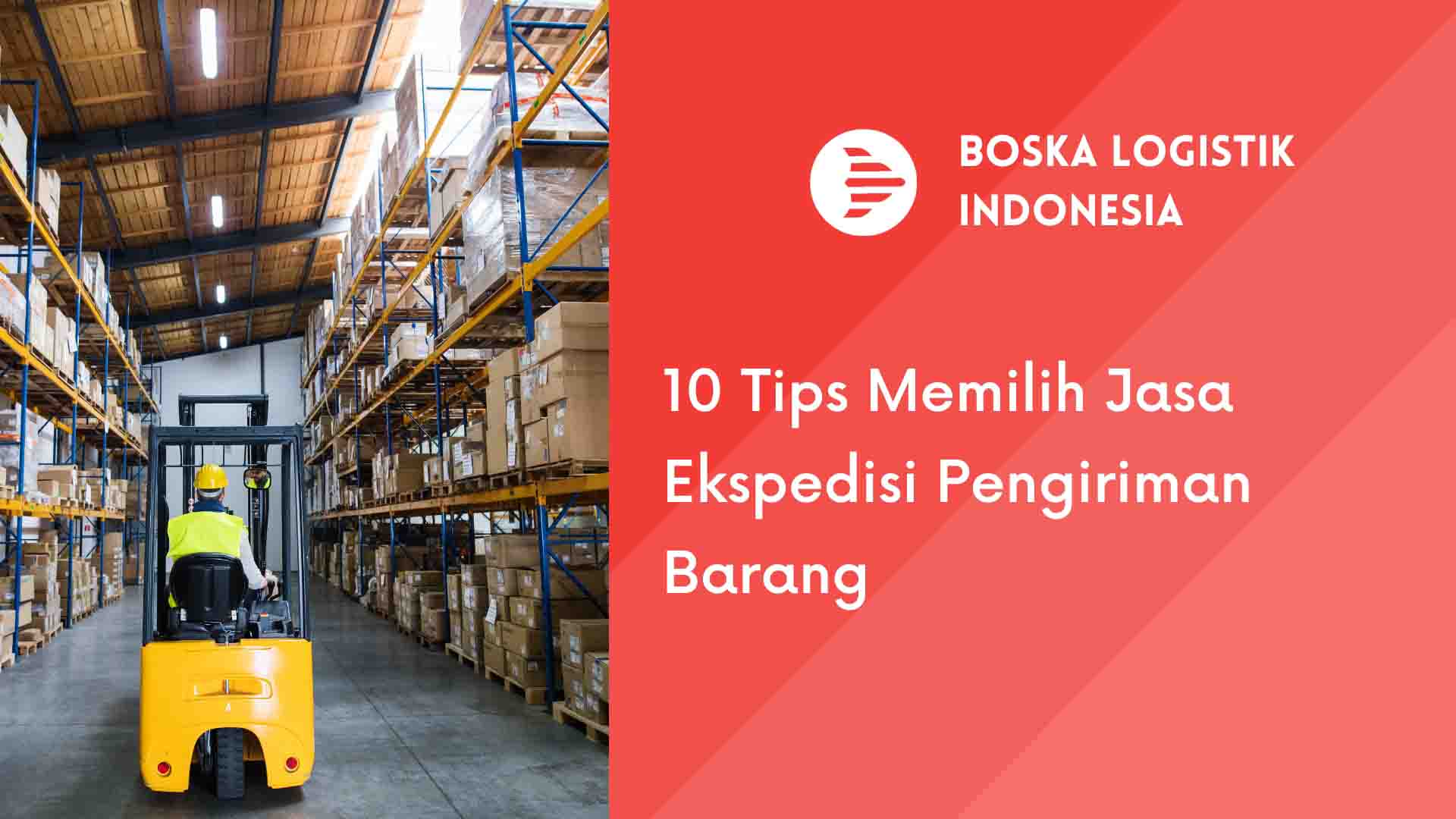 10 Tips Memilih Jasa Ekspedisi Pengiriman Barang | Boska Logistik ...