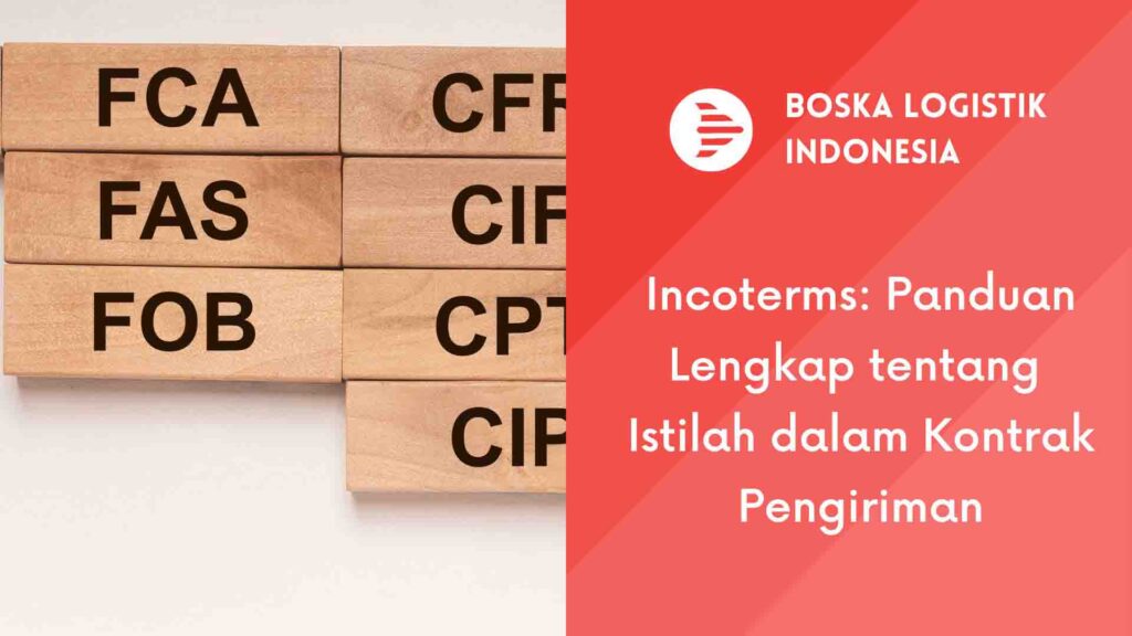 Incoterms: Penjelasan Tentang Istilah Kontrak Pengiriman | Boska ...