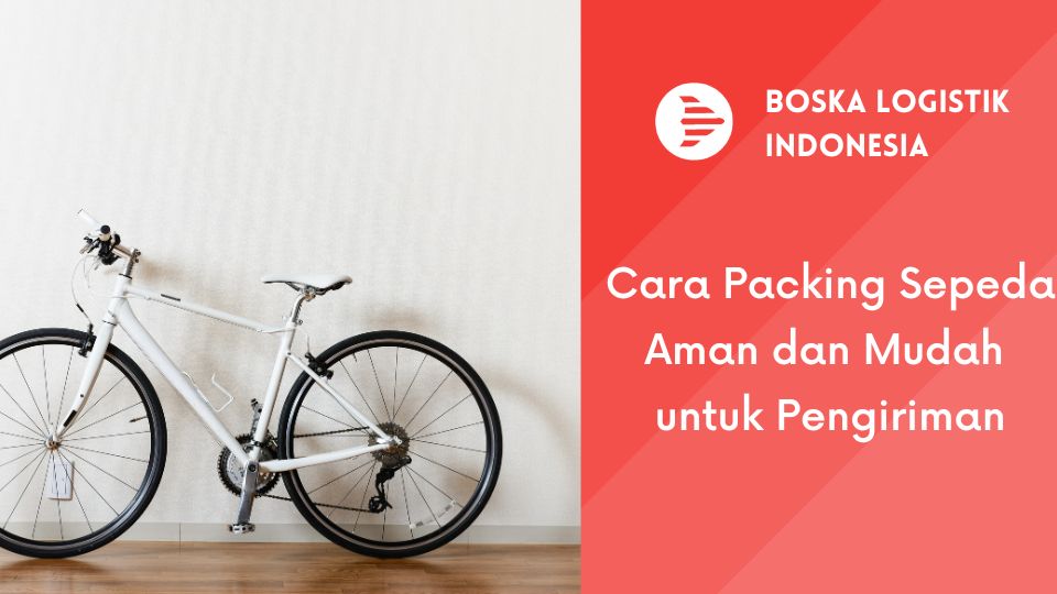 Cara Packing Sepeda Aman Dan Mudah Untuk Pengiriman