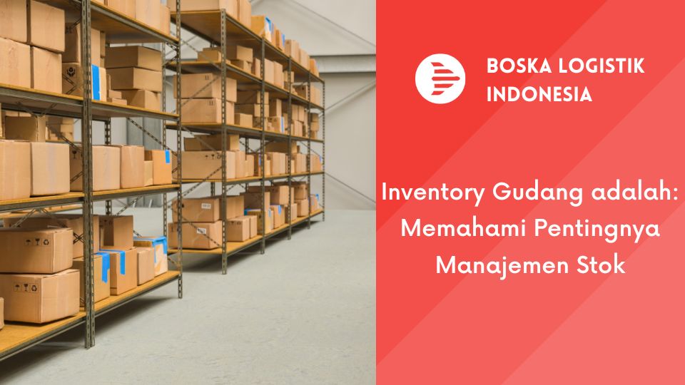 Inventory Gudang adalah: Memahami Pentingnya Manajemen Stok