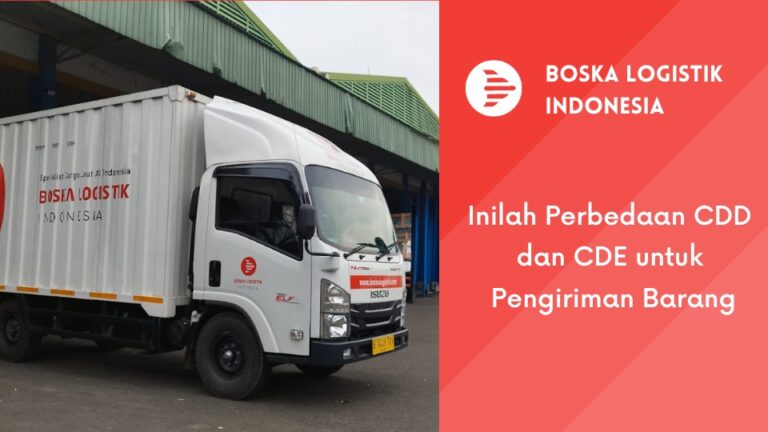 Inilah Perbedaan CDD dan CDE untuk Pengiriman Barang